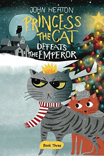 Princess the Cat Defeats the Emperor A Cat and Dog Childrens Book Christmas Caper