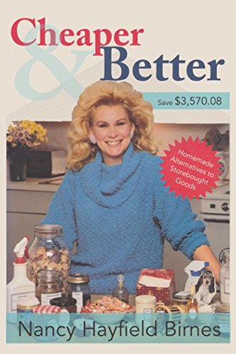 Cheaper and Better : Homemade Alternatives to Storebought Goods