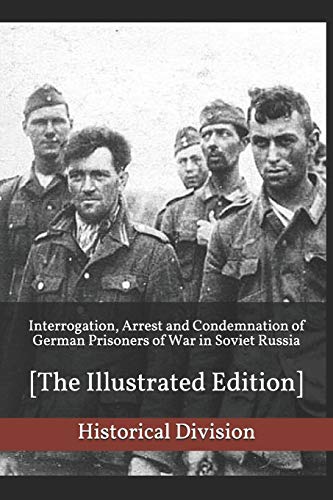 Interrogation, Arrest and Condemnation of German Prisoners of War in Soviet Russia