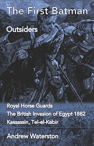 The First Batman - Outsiders: Royal Horse Guards, The British Invasion of Egypt 1882