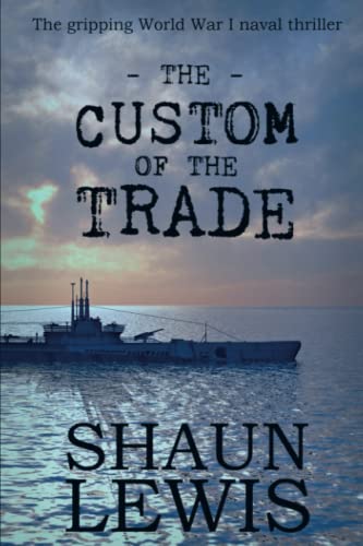 The Custom of the Trade: A gripping historical saga about the violence and heartache of World War I
