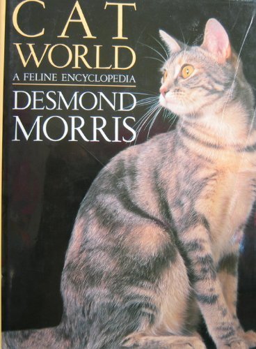 Cat World: A Feline Encyclopedia by Desmond Morris (1999-05-04)