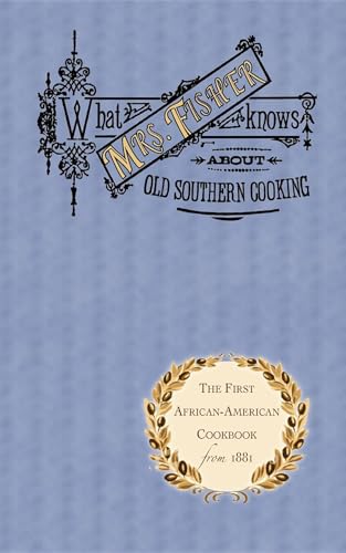 What Mrs. Fisher Knows about Old Southern Cooking