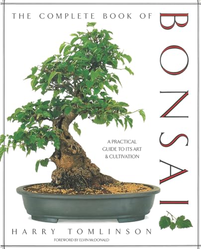 Complete Book of Bonsai: A Practical Guide to Its Art & Cultivation