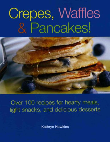 Crepes, Waffles and Pancakes!