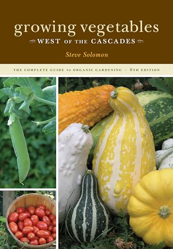 Growing Vegetables West Of The Cascades, 6Th Edition