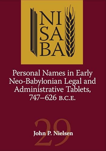 Personal Names in Early Neo-Babylonian Legal and Administrative Tablets, 747-626 B.C.E.