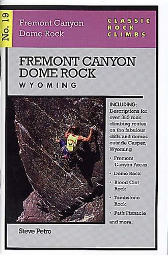 Classic Rock Climbs No. 19 Fremont Canyon and Dome Rock, Wyoming