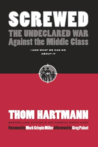 Screwed: The Undeclared War Against Middle Class - And What We Can Do About It