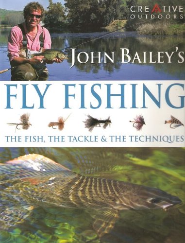 John Bailey's Complete Guide to Fly Fishing