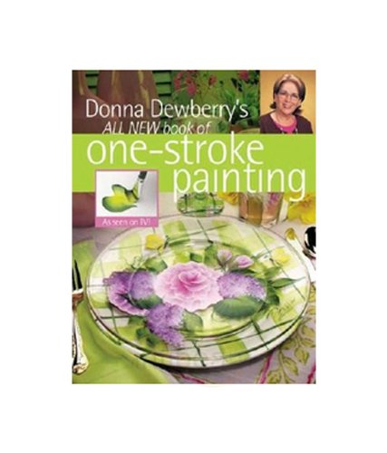 Donna Dewberry's All New Book of One-Stroke Painting