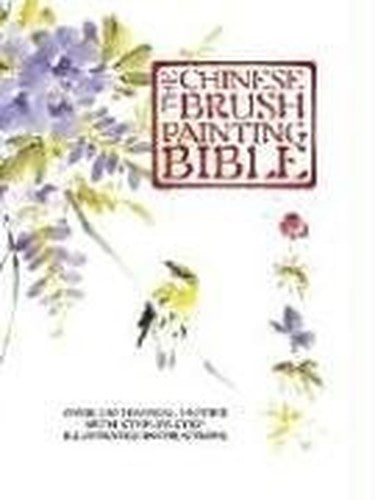 The Chinese Brush Painting Bible
