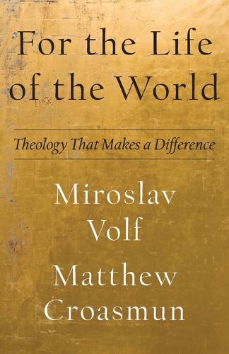 For the Life of the World Theology That Makes a Difference