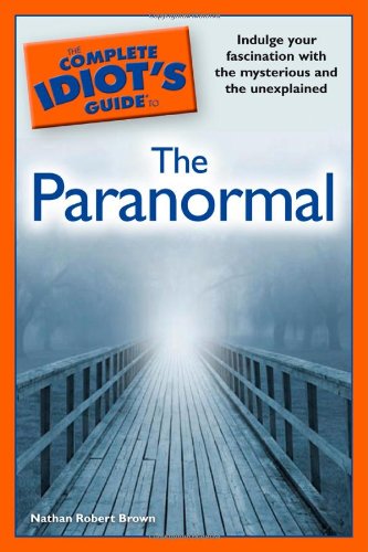 The Complete Idiot's Guide To The Paranormal