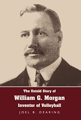The Untold Story of William G. Morgan, Inventor of Volleyball