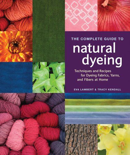 The Complete Guide to Natural Dyeing
