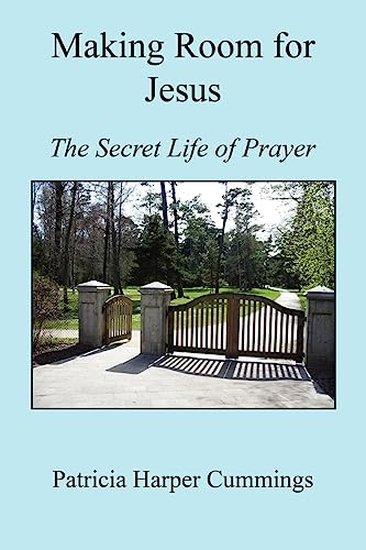 Making Room for Jesus - The Secret Life of Prayer