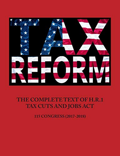 The Complete Text of H.R.1 - Tax Cuts and Jobs ACT