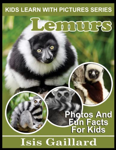 Lemurs: Photos and Fun Facts for Kids (Kids Learn With Pictures)