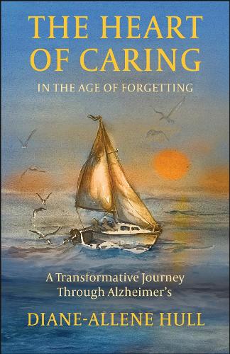 The Heart of Caring in the Age of Forgetting