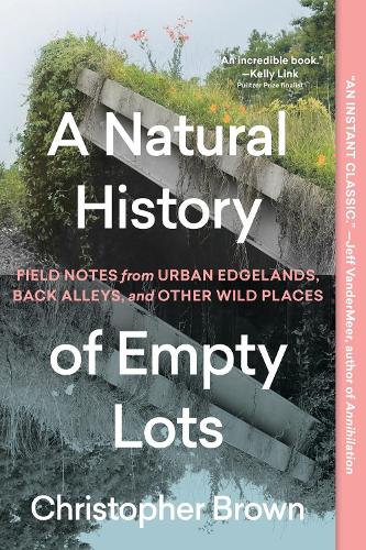 A A Natural History of Empty Lots