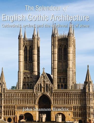 The Splendour Of English Gothic Architecture