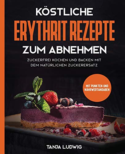Koestliche Erythrit Rezepte zum Abnehmen