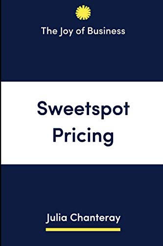 Sweetspot Pricing: Set the right price for your business