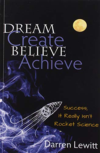Dream, Create, Believe, Achieve