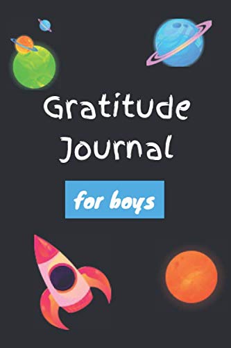 Gratitude Journal for boys: Notebook Diary Record for Children Boys to Writing and Practicing for Develop Positive Thinking - This Journal helps kids ... and Gratitude - Planets Space Rocket Moon