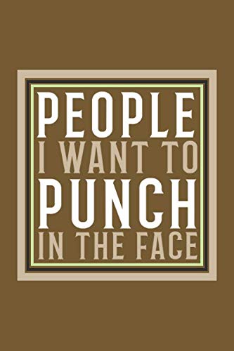 People I Want To Punch In The Face Notebook: Lined Notebook Journal, So Funny Gag Gift For Men And Women, perfect for jotting down random notes and ... - Size 6 x 9 inches - 110 Pages - 55 sheets