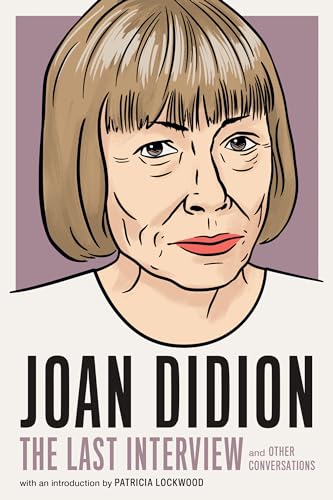 Joan Didion: The Last Interview