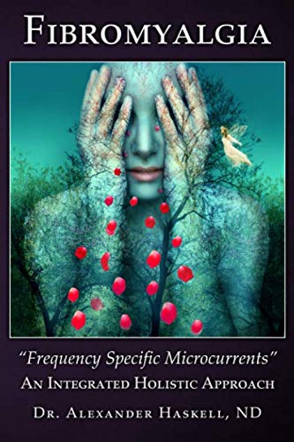 Fibromyalgia: Frequency Specific Microcurrents: An Integrated Holistic Approach