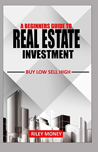 A Beginners Guide to Real Estate Investment