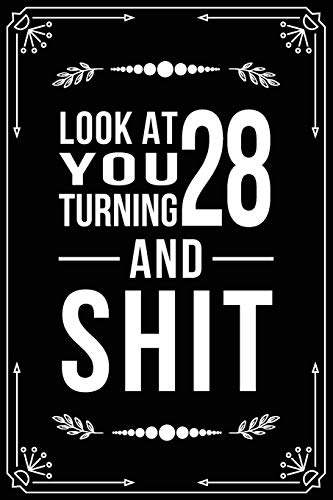 Look at You Turning 28 and Shit
