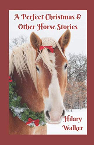 A Perfect Christmas & Other Horse Stories