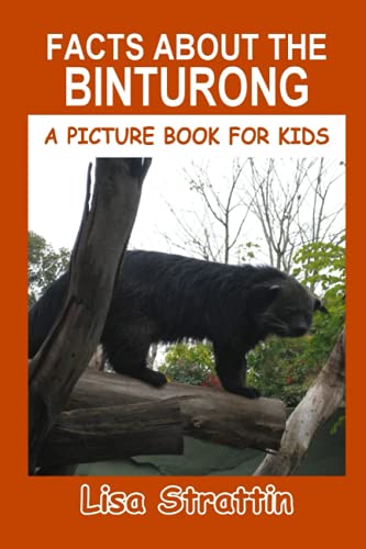 Facts About the Binturong (A Picture Book For Kids)