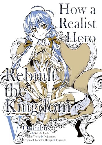 How a Realist Hero Rebuilt the Kingdom (Manga): Omnibus 5