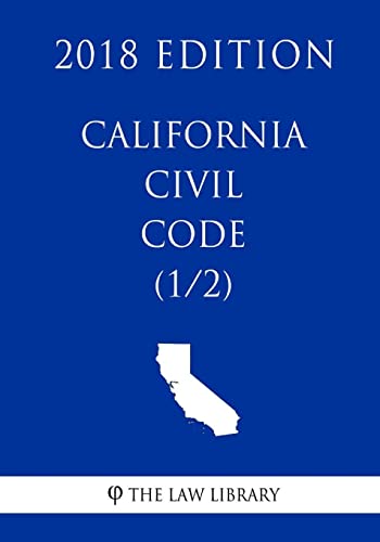 California Civil Code (1/2) (2018 Edition)