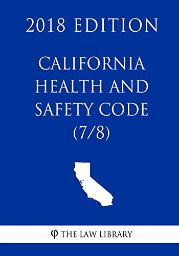 California Health and Safety Code (7/8) (2018 Edition)