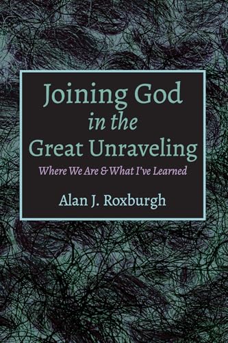 Joining God in the Great Unraveling