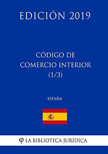 Código de Comercio Interior (1/3) (España) (Edición 2019)