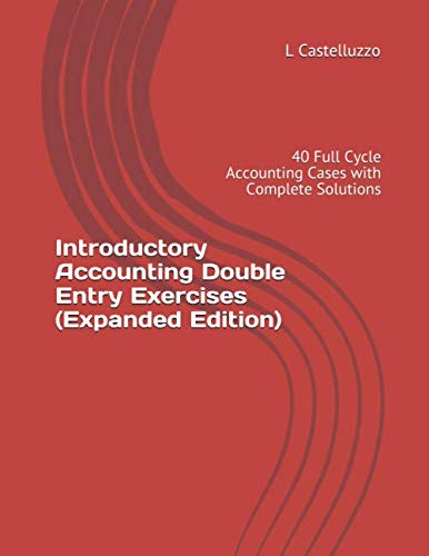 Introductory Accounting Double Entry Exercises (Expanded Edition): 40 Full Cycle Accounting Cases with Complete Solutions