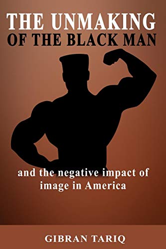 The Unmaking Of The Black Man