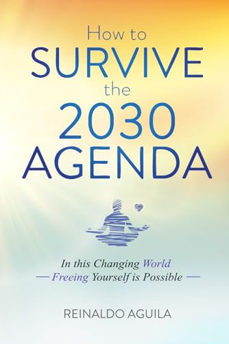 How to Survive the 2030 Agenda: In this Changing World - Freeing Yourself is Possible