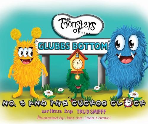 No.5 And The Cuckoo Clock (The Monsters Of Glubbs Bottom)