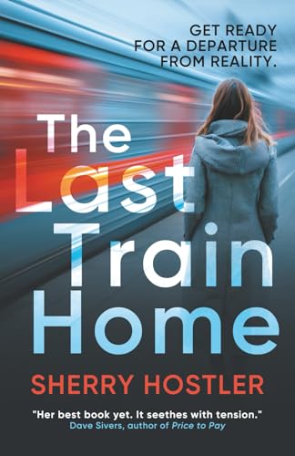 The Last Train Home: A gripping psychological thriller that keeps you guessing until the last page