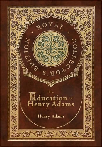 The Education of Henry Adams (Royal Collector's Edition) (Case Laminate Hardcover with Jacket)