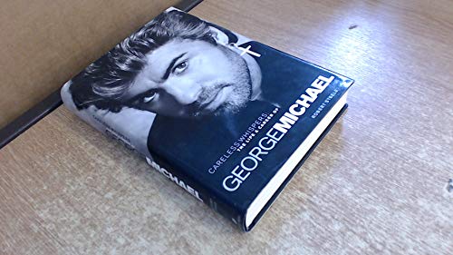 Careless Whispers: The Life and Career of George Michael