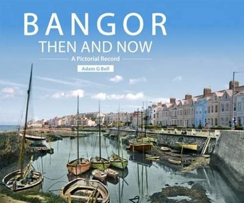 Bangor Then and Now